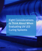 graphic- Eight Considerations to Think About When Evaluating UV LED Curing Systems